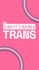 Quais são as identidades trans